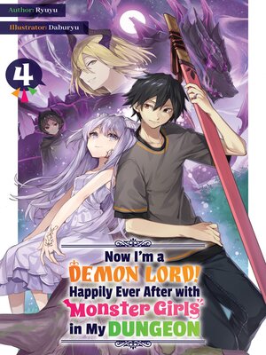 cover image of Now I'm a Demon Lord! Happily Ever After with Monster Girls in My Dungeon, Volume 4